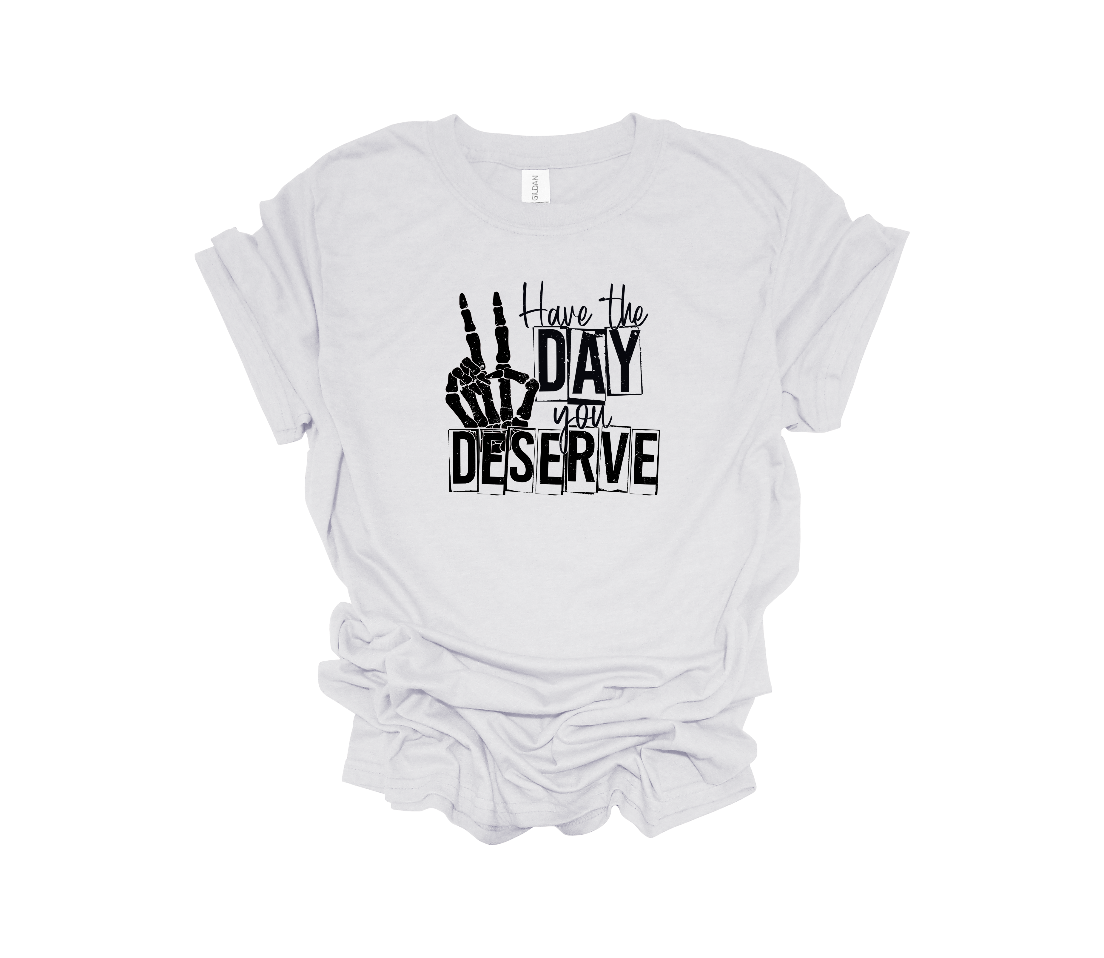Have the Day You Deserve